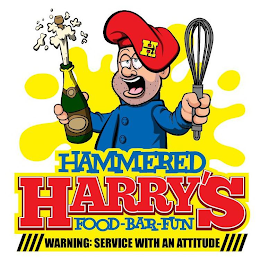 H HAMMERED HARRY'S FOOD - BAR - FUN WARNING: SERVICE WITH AN ATTITUDE