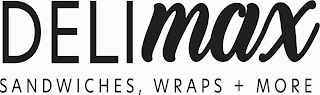 DELI MAX SANDWICHES, WRAPS + MORE