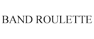 BAND ROULETTE