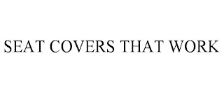 SEAT COVERS THAT WORK