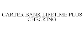 CARTER BANK LIFETIME PLUS CHECKING