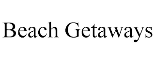 BEACH GETAWAYS
