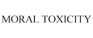 MORAL TOXICITY