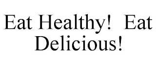 EAT HEALTHY! EAT DELICIOUS!
