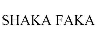 SHAKA FAKA