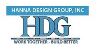 HANNA DESIGN GROUP, INC HDG WORK TOGETHER - BUILD BETTER