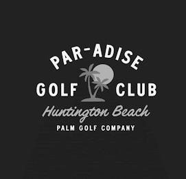 PAR-ADISE GOLF CLUB HUNTINGTON BEACH PALM GOLF COMPANY