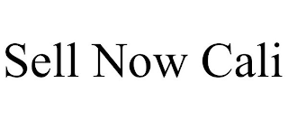 SELL NOW CALI