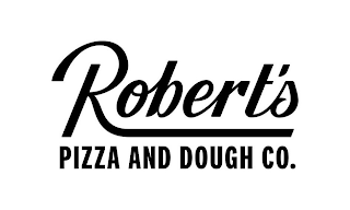 ROBERT'S PIZZA AND DOUGH CO.