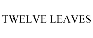 TWELVE LEAVES