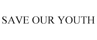 SAVE OUR YOUTH