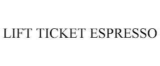 LIFT TICKET ESPRESSO