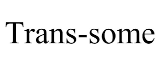 TRANS-SOME