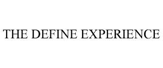 THE DEFINE EXPERIENCE