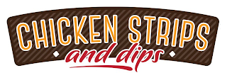 CHICKEN STRIPS AND DIPS