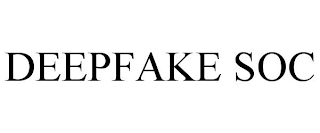 DEEPFAKE SOC