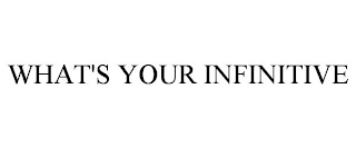 WHAT'S YOUR INFINITIVE