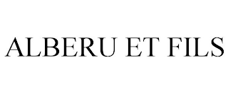 ALBERU ET FILS