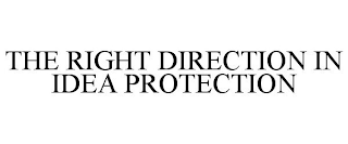 THE RIGHT DIRECTION IN IDEA PROTECTION