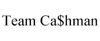 TEAM CA$HMAN