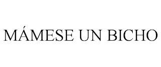 MÁMESE UN BICHO