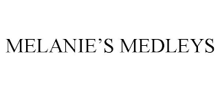 MELANIE'S MEDLEYS