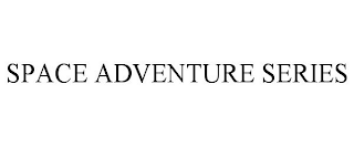 SPACE ADVENTURE SERIES