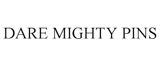 DARE MIGHTY PINS
