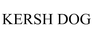 KERSH DOG