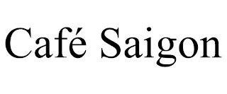 CAFÉ SAIGON