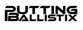 PUTTING BALLISTIX
