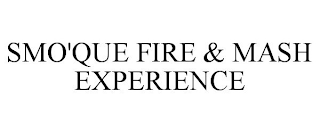 SMO'QUE FIRE & MASH EXPERIENCE