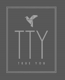 TTY TRUE YOU