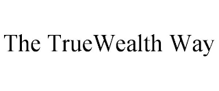 THE TRUEWEALTH WAY