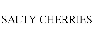 SALTY CHERRIES