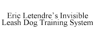 ERIC LETENDRE'S INVISIBLE LEASH DOG TRAINING SYSTEM
