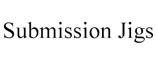 SUBMISSION JIGS