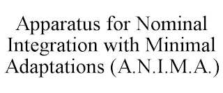 APPARATUS FOR NOMINAL INTEGRATION WITH MINIMAL ADAPTATIONS (A.N.I.M.A.)