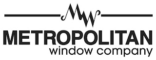 MW METROPOLITAN WINDOW COMPANY