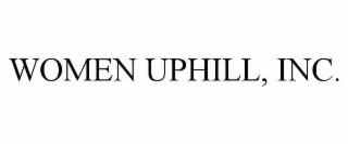 WOMEN UPHILL, INC.