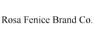 ROSA FENICE BRAND CO.