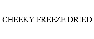 CHEEKY FREEZE DRIED
