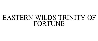EASTERN WILDS TRINITY OF FORTUNE