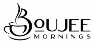 BOUJEE MORNINGS