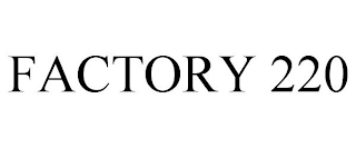 FACTORY 220