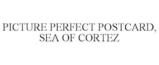 PICTURE PERFECT POSTCARD, SEA OF CORTEZ