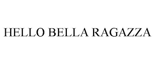 HELLO BELLA RAGAZZA