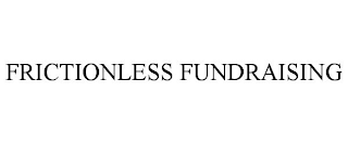 FRICTIONLESS FUNDRAISING