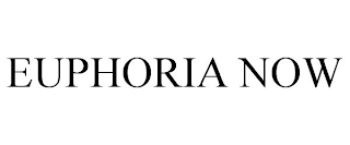 EUPHORIA NOW