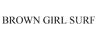 BROWN GIRL SURF